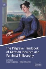 The Palgrave Handbook of German Idealism and Feminist Philosophy - 