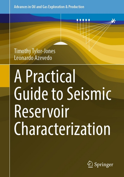 A Practical Guide to Seismic Reservoir Characterization - Timothy Tylor-Jones, Leonardo Azevedo