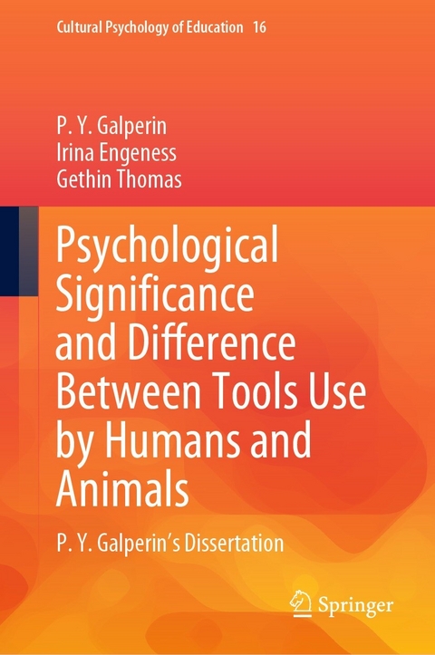 Psychological Significance and Difference Between Tools Use by Humans and Animals - P.Y. Galperin, Irina Engeness, Gethin Thomas