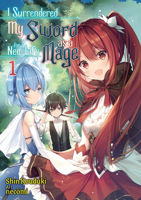 I Surrendered My Sword for a New Life as a Mage: Volume 1 - Shin Kouduki