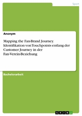 Mapping the Fan-Brand Journey. Identifikation von Touchpoints entlang der Customer Journey in der Fan-Verein-Beziehung