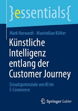 Künstliche Intelligenz entlang der Customer Journey - Mark Harwardt, Maximilian Köhler