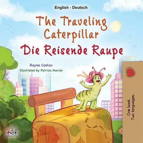 The traveling caterpillar Die reisende Raupe - Rayne Coshav,  KidKiddos Books