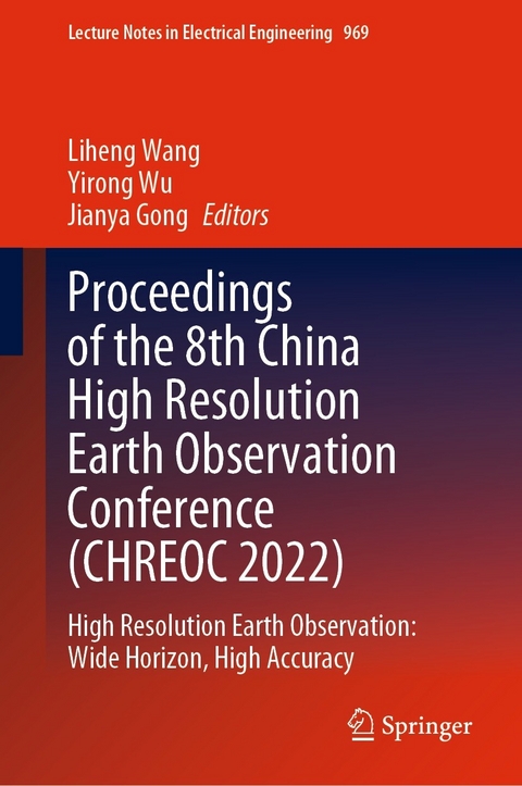 Proceedings of the 8th China High Resolution Earth Observation Conference (CHREOC 2022) - 