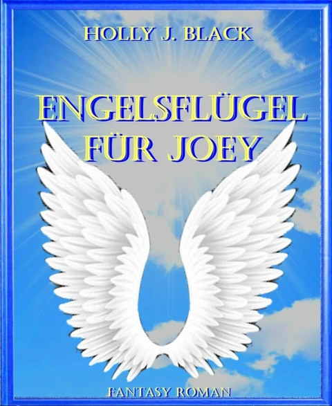 Engelsflügel für Joey - Holly J. Black