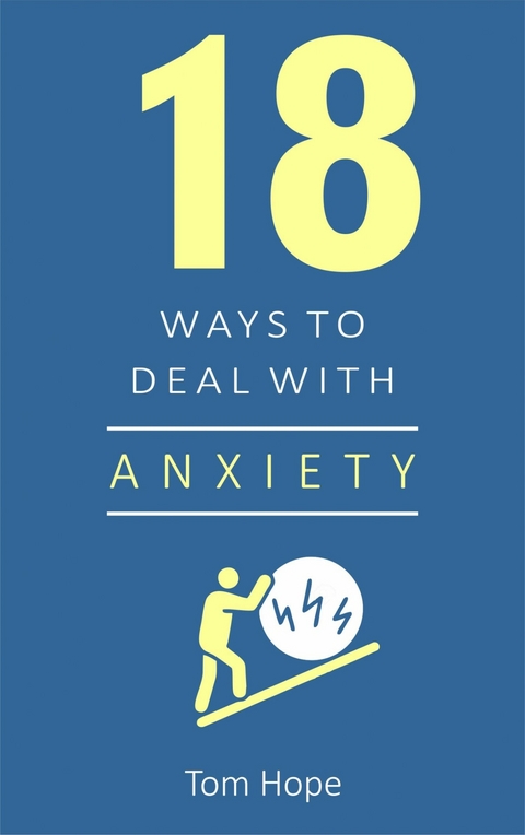 18 Ways to Deal With Anxiety -  Tom Hope