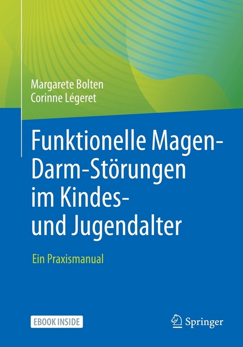 Funktionelle Magen-Darm-Störungen im Kindes- und Jugendalter - Margarete Bolten, Corinne Légeret