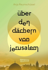 Über den Dächern von Jerusalem -  Anja Reumschüssel