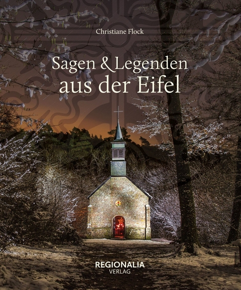 Sagen und Legenden aus der Eifel -  Christiane Flock