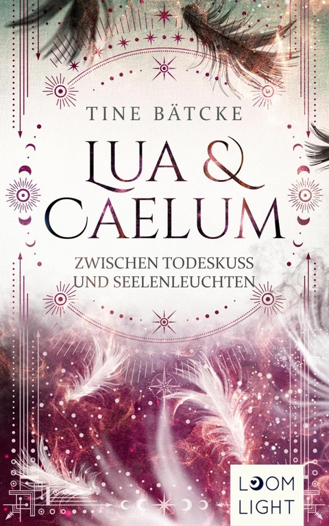 Lua und Caelum 3: Zwischen Todeskuss und Seelenleuchten -  Tine Bätcke