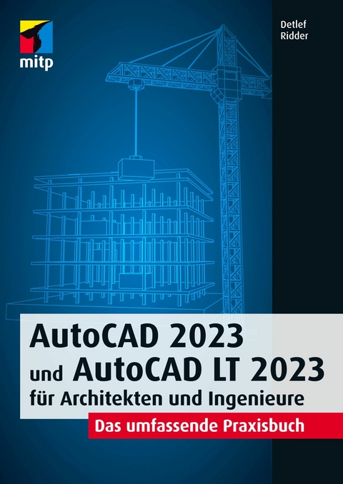 AutoCAD 2023 und AutoCAD LT 2023 für Architekten und Ingenieure -  Detlef Ridder