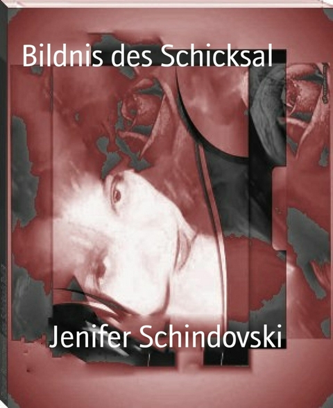 Bildnis des Schicksal - Jenifer Schindovski