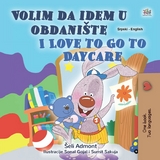 Volim da idem u obdanište I Love to Go to Daycare - Shelley Admont,  KidKiddos Books