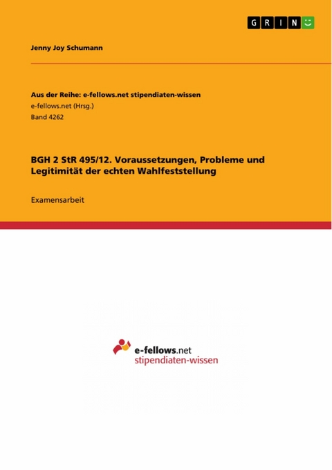 BGH 2 StR 495/12. Voraussetzungen, Probleme und Legitimität der echten Wahlfeststellung - Jenny Joy Schumann