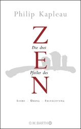 Die drei Pfeiler des Zen - Philip Kapleau