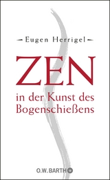 Zen in der Kunst des Bogenschießens - Eugen Herrigel