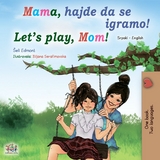 Mama, hajde da se igramo! Let’s Play, Mom! - Shelley Admont,  KidKiddos Books