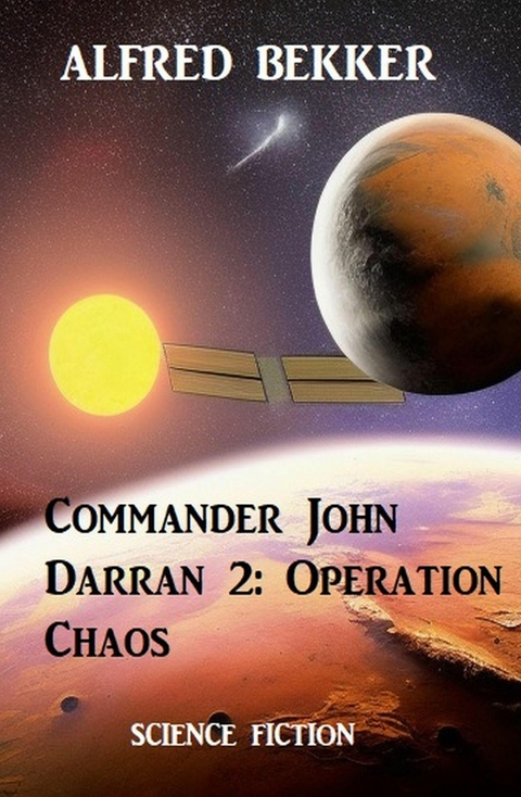 Commander John Darran 2: Operation Chaos -  Alfred Bekker