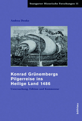 Konrad Grünembergs Pilgerreise ins Heilige Land 1486 - Andrea Denke