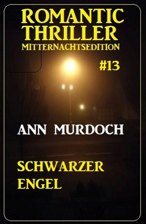 Schwarzer Engel: Romantic Thriller Mitternachtsedition -  Ann Murdoch