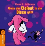 Wenn der Elefant in die Disco geht - Hoffmann, Klaus W.