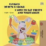 ? ????? ?????? ? ????? I Love to Eat Fruits and Vegetables (Bilingual Russian Children's Book) -  Shelley Admont,  KidKiddos Books,  S.A. Publishing