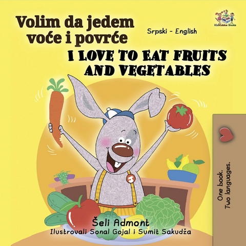 Volim da jedem voće i povrće I Love to Eat Fruits and Vegetables - Shelley Admont,  KidKiddos Books