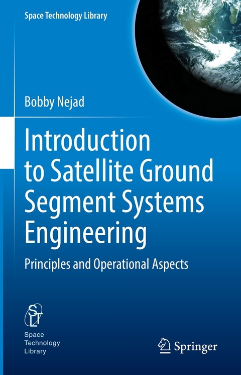 Introduction to Satellite Ground Segment Systems Engineering - Bobby Nejad