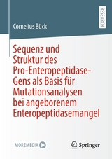 Sequenz und Struktur des Pro-Enteropeptidase-Gens als Basis für Mutationsanalysen bei angeborenem Enteropeptidasemangel - Cornelius Bück