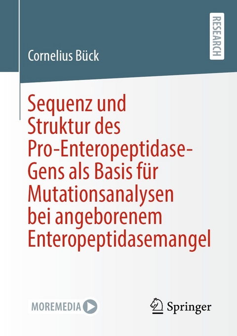 Sequenz und Struktur des Pro-Enteropeptidase-Gens als Basis für Mutationsanalysen bei angeborenem Enteropeptidasemangel - Cornelius Bück