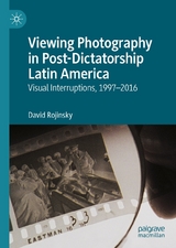 Viewing Photography in Post-Dictatorship Latin America - David Rojinsky