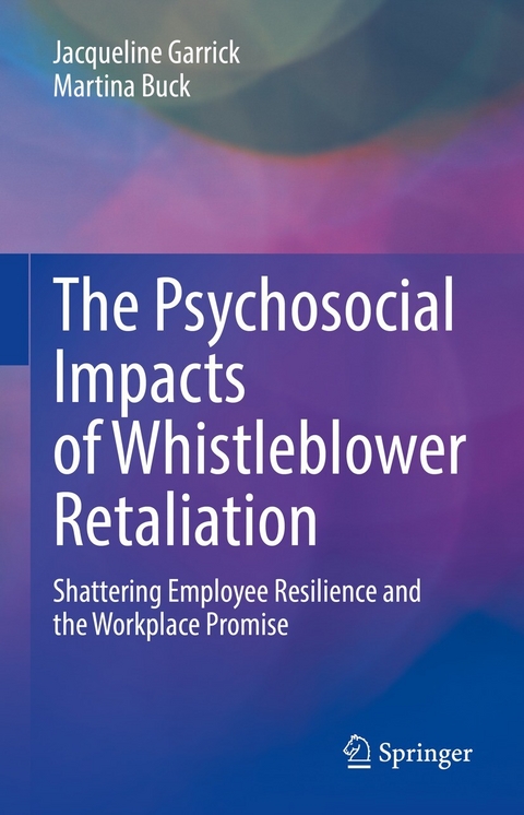 The Psychosocial Impacts of Whistleblower Retaliation - Jacqueline Garrick, Martina Buck