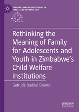 Rethinking the Meaning of Family for Adolescents and Youth in Zimbabwe’s Child Welfare Institutions - Getrude Dadirai Gwenzi