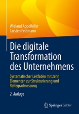 Die digitale Transformation des Unternehmens - Wieland Appelfeller, Carsten Feldmann