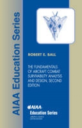 The Fundamentals of Aircraft Combat Survivability Analysis and Design - Ball, Robert E.