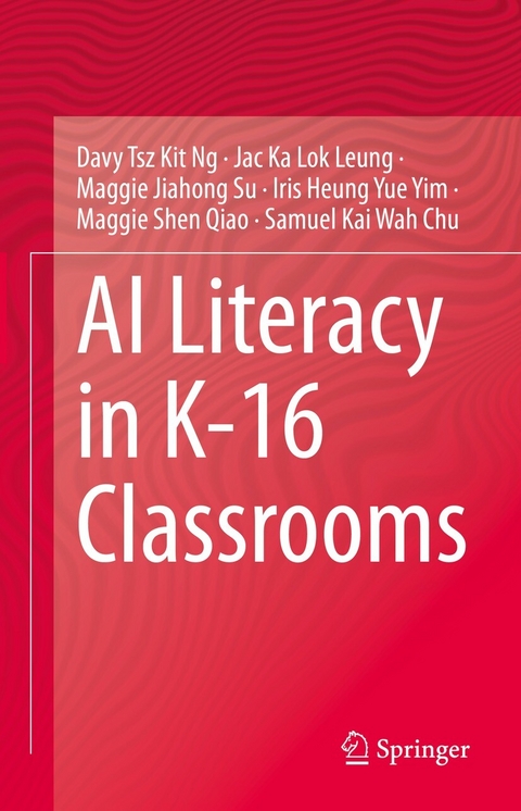 AI Literacy in K-16 Classrooms - Davy Tsz Kit Ng, Jac Ka Lok Leung, Maggie Jiahong Su, Iris Heung Yue Yim, Maggie Shen Qiao, Samuel Kai Wah Chu