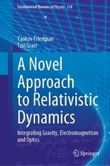 A Novel Approach to Relativistic Dynamics - Yaakov Friedman, Tzvi Scarr