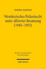 Westdeutsches Polizeirecht unter alliierter Besatzung (1945-1955) - Daniell Bastian