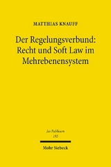 Der Regelungsverbund: Recht und Soft Law im Mehrebenensystem - Matthias Knauff