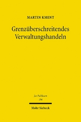 Grenzüberschreitendes Verwaltungshandeln - Martin Kment