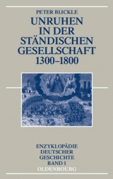 Unruhen in der ständischen Gesellschaft 1300-1800 - Peter Blickle