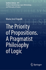 The Priority of Propositions. A Pragmatist Philosophy of Logic - María José Frápolli