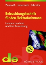 Beleuchtungstechnik für den Elektrofachmann - Carl H Zieseniß, Frank Lindemuth, Paul W Schmits