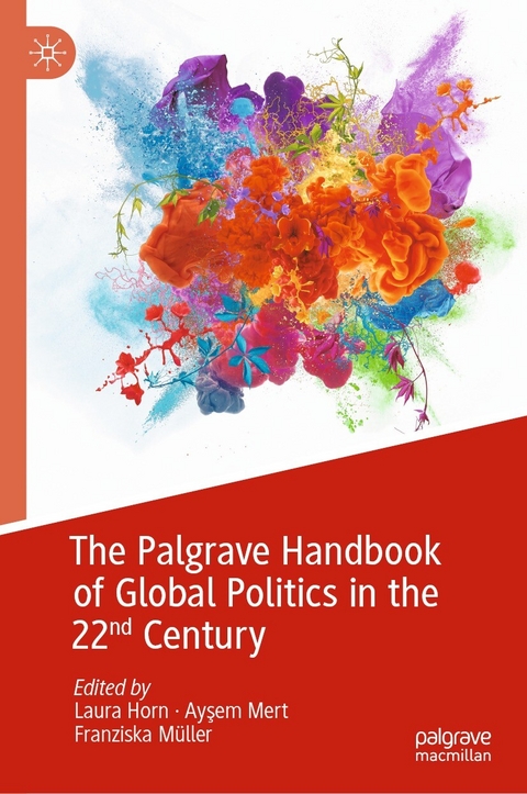 The Palgrave Handbook of Global Politics in the 22nd Century - 