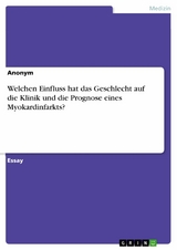 Welchen Einfluss hat das Geschlecht auf die Klinik und die Prognose eines Myokardinfarkts?