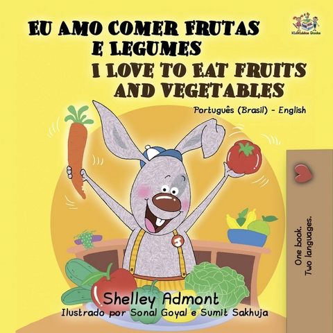 Eu Amo Comer Frutas e Legumes I Love to Eat Fruits and Vegetables - Shelley Admont,  KidKiddos Books