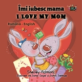 Îmi iubesc mama I Love My Mom - Shelley Admont,  KidKiddos Books