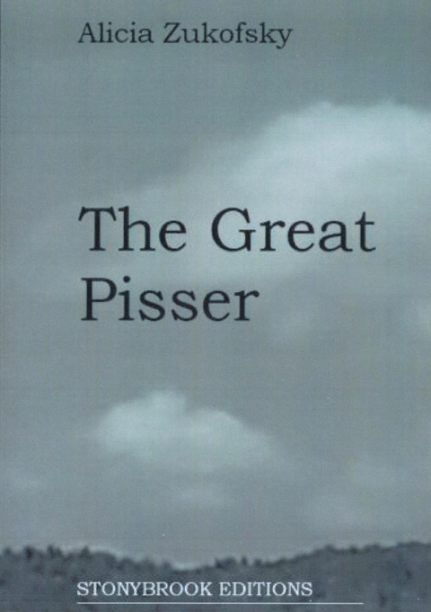 The Great Pisser -  Alicia Zukofsky