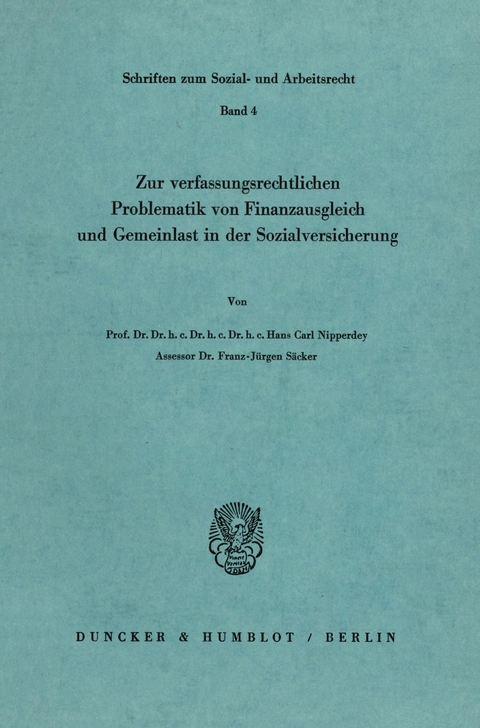 Zur verfassungsrechtlichen Problematik von Finanzausgleich und Gemeinlast in der Sozialversicherung. -  Franz-Jürgen Säcker