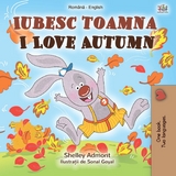 Iubesc toamna I Love Autumn - Shelley Admont,  KidKiddos Books